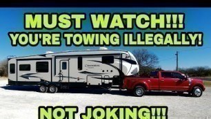 You're ILLEGALLY towing your Fifth Wheel and RVs! Must watch!