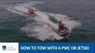 'How to tow with a jet ski or PWC | Club Marine'