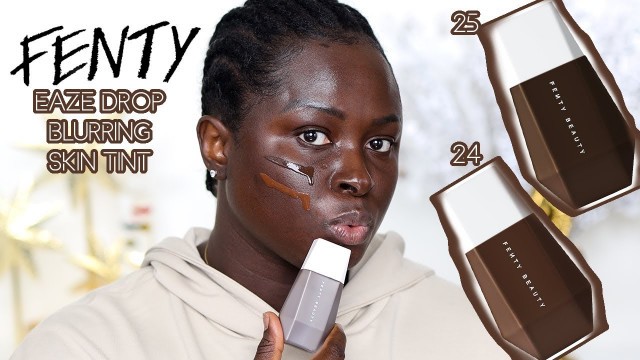 'New Fenty Beauty EAZE DROP Blurring Skin Tint - ARE 25 SHADES ENOUGH?! | Ohemaa'