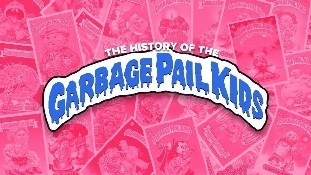 'The History of The Garbage Pail Kids: From Parody to Pop Culture'