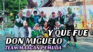 'Don Miguelo - Y Que Fue ZUMBA FITNESS DANCE - TEAM MAACAN PEMUDA - CHOREO ZIN PUJI CEGU'