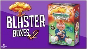 'GARBAGE PAIL KIDS CHROME SERIES 3 BLASTERS!! I THINK I\'M HOOKED AGAIN!!'