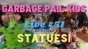 'Garbage Pail Kids! Live #51! GPK Statues Pre Show!'