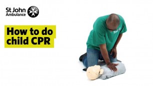 'How to do Child CPR - First Aid Training - St John Ambulance'