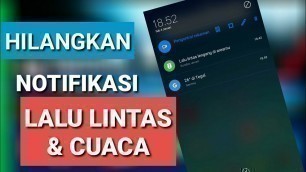 'Cara nonaktifkan notifikasi lalu lintas dan cuaca'