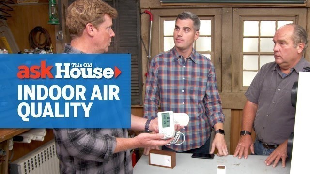 'How to Understand Indoor Air Quality | Ask This Old House'