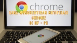 'Cara Menghentikan Notifikasi Pemberitahuan Mengganggu di Google Chrome HP-PC Biar Kamu Lebih Tenang'