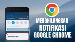 'Cara Menghilangkan Notifikasi Chrome di Android'