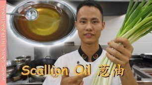 'Chef Wang teaches you: \"Scallion Oil\", a Chinese cuisine must! 葱油明油【Cooking ASMR】'