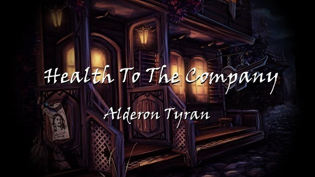 '(Here\'s a) Health To The Company - Alderon Tyran'