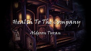 '(Here\'s a) Health To The Company - Alderon Tyran'