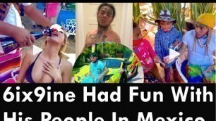 '6ix9ine Share Cash To KiDs & Had Fun With People In Mexico'