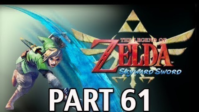 'Legend of Zelda Skyward Sword - Walkthrough Part 61 Gate of Time Let\'s Play HD'