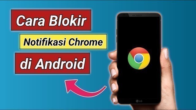 'CARA BLOKIR NOTIFIKASI GOOGLE CHROME DI ANDROID'