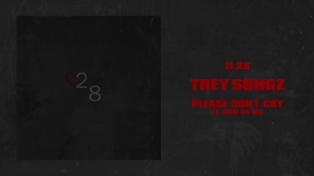 'Trey Songz - Please Don’t Cry (feat. Rich Da Kid) [Official Audio]'