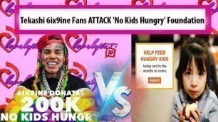 'Tekashi 6ix9ine Fans go off on \'No Kids Hungry\' Foundation after they decline his $200K Donation!'