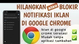 'CARA MENGHILANGKAN NOTIFIKASI IKLAN DI GOOGLE CHROME'