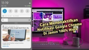 'Cara Menonaktifkan Notifikasi Google Chrome - Dijamin 100% Work'