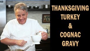 'Thanksgiving Turkey & Cognac Gravy - Chef Jean-Pierre'