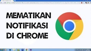 'Cara Mematikan Notifikasi Pemberitahuan di Browser Google Chrome'