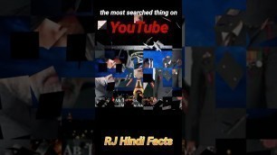 'Most searched thing on YouTube #shorts #youtubeshorts @RJHindiFacts #hindifacts daily random facts.'