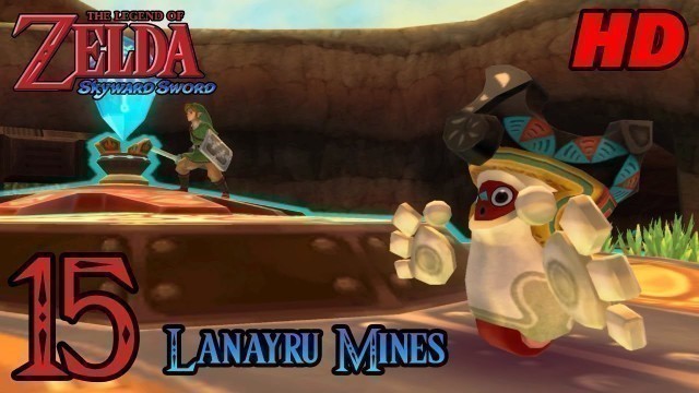 'Zelda Skyward Sword HD 60FPS 100% Walkthrough - Part 15 - Lanayru Mine'