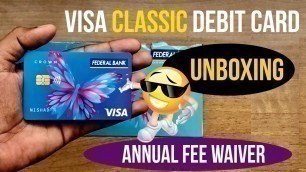 'Federal Bank Visa Classic Debit Card Unboxing | Federal Bank Crown Visa Card'