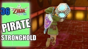 'The Legend of Zelda: Skyward Sword HD - Pirate Stronghold - Playthrough Part 36'