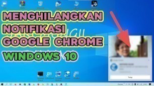 'Cara Menghilangkan Notifikasi Chrome di Laptop / PC Windows 10'