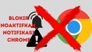 'Cara memblokir atau nonaktifkan notifikasi chrome'