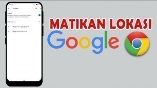 'Cara Matikan Lokasi Google Chrome Hp Android | Nonaktifkan Berbagi Lokasi'