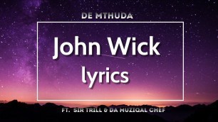 'John Wick [Lyrics]-  De Mthuda ft. Sir Trill & Da Muziqal Chef'