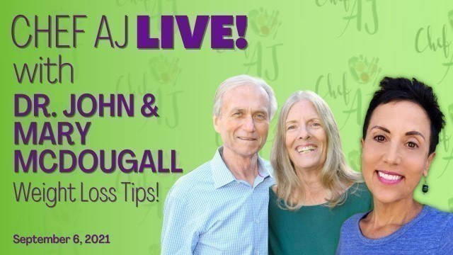 'Science-Backed Weight Loss Tips and Reversing Disease | Chef AJ LIVE! with Dr. John & Mary McDougall'