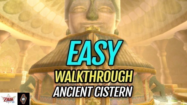 'EASY Walkthrough Ancient Cistern | The Legend of Zelda Skyward Sword HD'