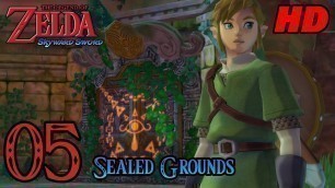 'Zelda Skyward Sword HD 60FPS 100% Walkthrough - Part 5 - Sealed Grounds'