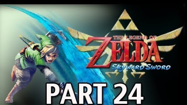 'Legend of Zelda Skyward Sword - Walkthrough Part 24 Lanayru Desert  Let\'s Play HD'