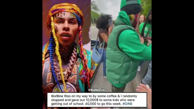 'Rapper 6ix9ine gave 10k to random kids getting out of school'