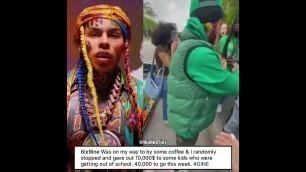 'Rapper 6ix9ine gave 10k to random kids getting out of school'