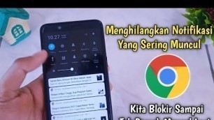 'Cara Menghilangkan Notifikasi Chrome Yang Muncul Di Layar Android Blokir Notifikasi Chrome'