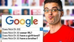 'Nick Eh 30 answers most searched Google questions!'
