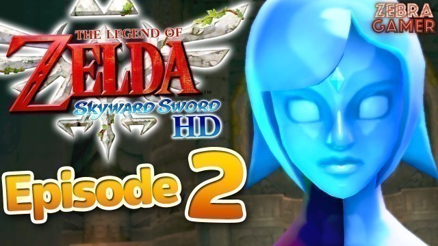 'The Legend of Zelda: Skyward Sword HD Gameplay Walkthrough Part 2 - Meeting Fi! The Sealed Grounds!'