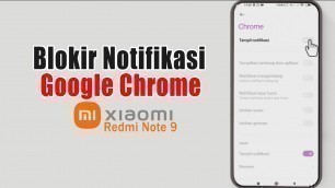 'Cara Menonaktifkan Notifikasi Google Chrome di HP Xiaomi Redmi Note 9'