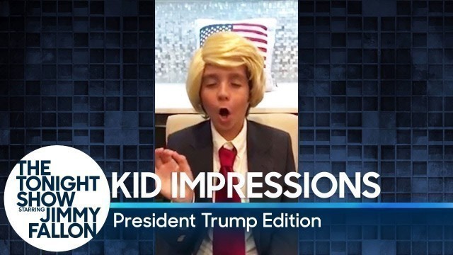 'Kid Impressions: President Trump Edition'