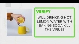 'VERIFY: Drinking hot lemon water with baking soda will not kill coronavirus'