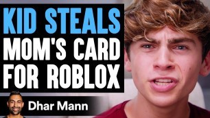 'Kid STEALS Mom\'s Card For ROBLOX, He Instantly Regrets It | Dhar Mann'