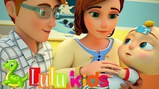 'Baby Got Sick | LuLu Kids Nursery Rhymes & Kids Songs'