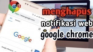 'Menghapus Notifikasi Web di Android Pada Google Chrome'