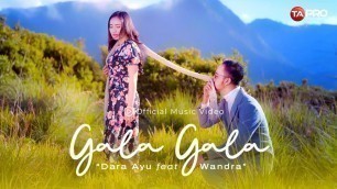 'Dara Ayu Ft. Wandra - Gala Gala ( Official Music Video )'