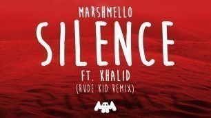 'Marshmello ft. Khalid - Silence (Rude Kid Remix)'