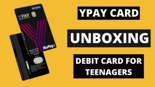 'YPAY CARD UNBOXING | Debit Card For Kids | Ypay'